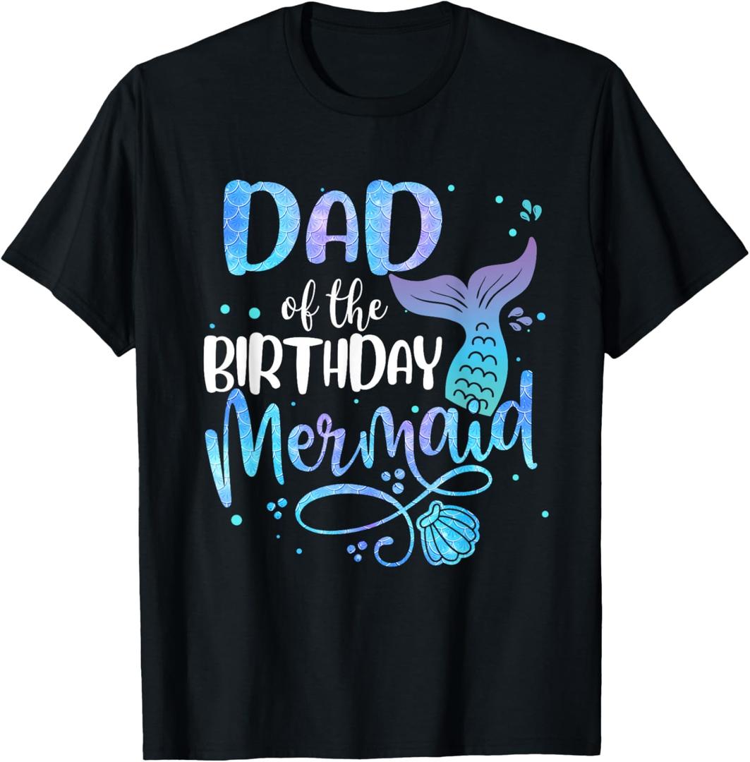 Dad of The Birthday Mermaid Family Matching Father Dad Papa T-Shirt