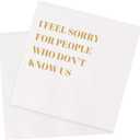 Funny Cocktail Napkins 100Pcs Funny Quotes Saying Disposable Paper Party Napkins 4.5 x 4.5 Two-ply (I Feel Sorry For People Who Dont Know Us Napkins)