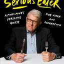Serious Eater: A Food Lover's Perilous Quest for Pizza and Redemption