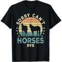 Sorry Can't Horses Bye Funny Horse TShirt S