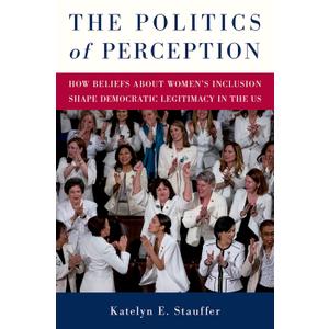 The Politics of Perception: How Beliefs About Women's Inclusion Shape Democratic Legitimacy in the US