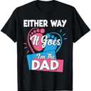 Either Way It Goes I'm The Dad Father Gender Reveal T-Shirt 2XL