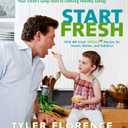 Start Fresh: Your Child's Jump Start to Lifelong Healthy Eating: A Cookbook