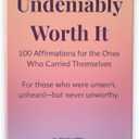 Undeniably Worth It Affirmation Cards  100 Positive Daily Mantras for Men, Women, Teens, Adults - Self-Worth, Mental Health & Healing Card Deck