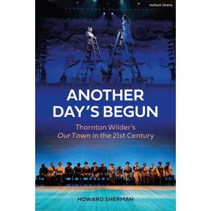Another Day's Begun: Thornton Wilder’s Our Town in the 21st Century, Paperback