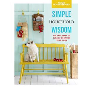 Good Housekeeping Simple Household Wisdom: 425 Easy Ways to Clean & Organize Your Home (Volume 1) (Simple Wisdom)