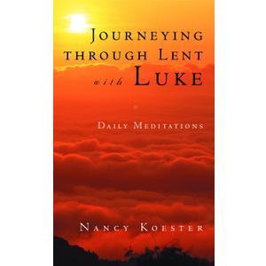 Journeying Through Lent with Luke: Daily Meditations