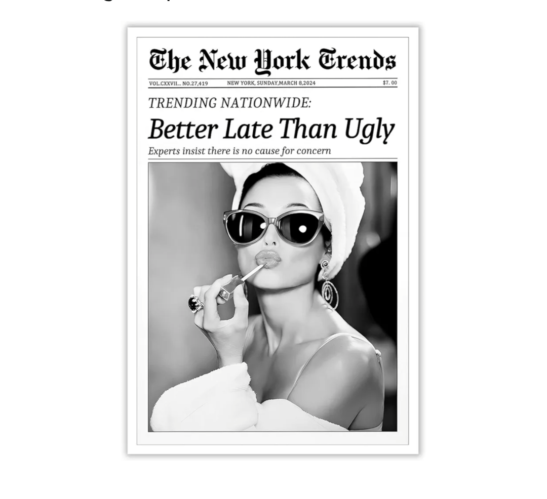 New York Trends Wall Art Black and White Newspaper Better Late Than Ugly Poster Canvas Prints Funky Feminist Posters Trendy College Wall Decor for Bar Cart Girl Dorm Room Bathroom Decorative 12x16inch Unframed