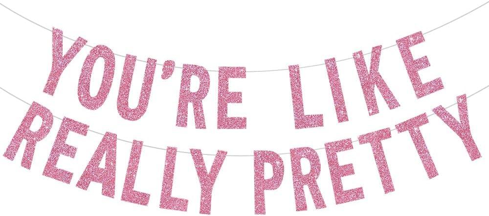 BEISHIDA Pink You're Like Really Pretty Glitter Banner,NO DIY, Pre-Strung Mean Girls Birthday Party Bachelorette Party Decorations,Birthday Gift for Girl