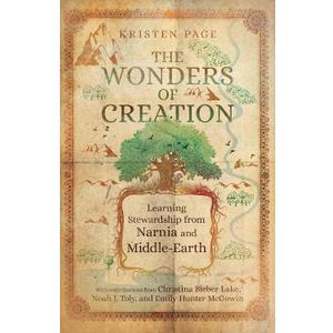 The Wonders of Creation: Learning Stewardship from Narnia and Middle-Earth (Hansen Lectureship Series) Paperback Book