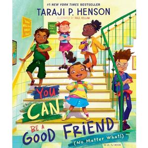 You Can Be a Good Friend (No Matter What!): A Lil TJ Book (56th NAACP Image Award Winner for Children’s Literature)