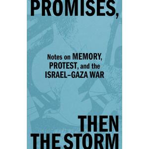 Promises, Then The Storm, Protest, and the IsraelGaza War