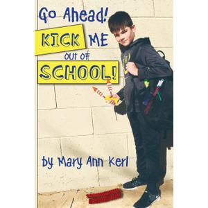 Go Ahead! Kick Me Out of School!