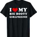 I Love My Big Booty Girlfriend I Heart My Big Booty GF T-Shirt