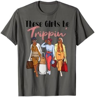 The Girls Be Trippin' Girls Trip for Black Women T-Shirt XL