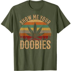Show Me Your Doobies Weed Cannabis Marijuana 420 Stoner T-Shirt (Olive Green, M)