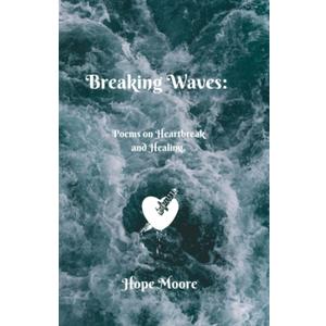 Breaking Waves: Poems on Heartbreak and Healing