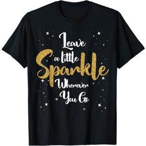 Cute Leave A Little Sparkle Wherever You Go T-Shirt
