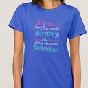 Behind Every Surgery Sterile Processing Technician T-Shirt XL