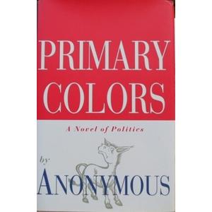 Primary Colors: A Novel of Politics