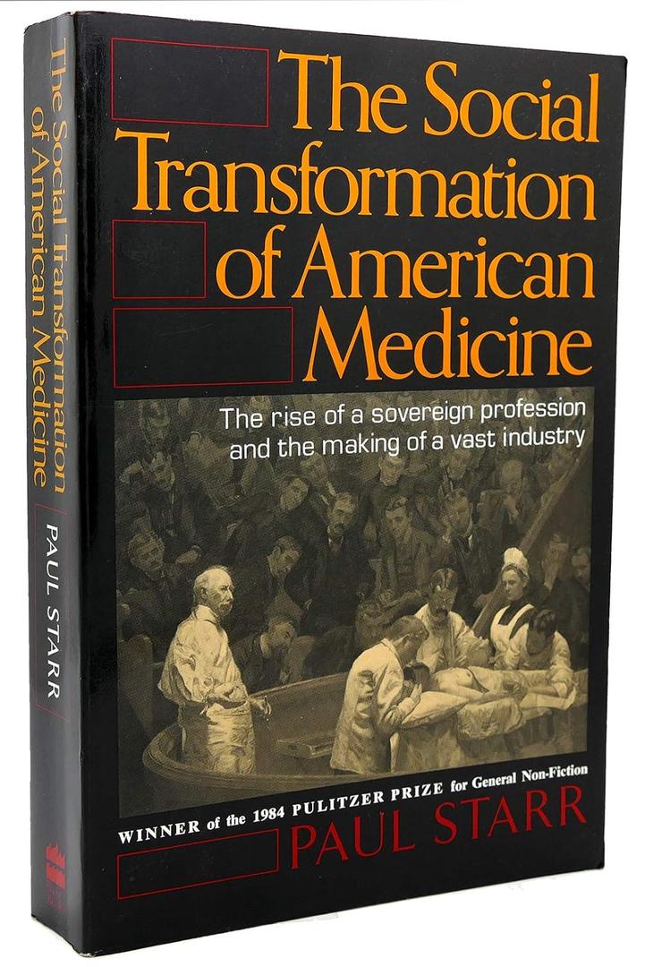 The Social Transformation of American Medicine: The rise of a sovereign profession and the making of a vast industry