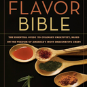 The Flavor Bible: The Essential Guide to Culinary Creativity, Based on the Wisdom of America's Most Imaginative Chefs