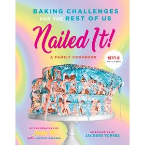 Nailed It!: Baking Challenges for the Rest of Us