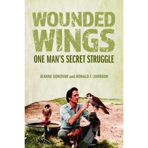 Wounded Wings: One Mans Secret Struggle