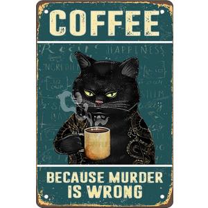 Retro Cat Coffee Metal Sign Vintage Kitchen Signs Wall Decor Because Murder Is Wrong Funny Tin Signs Bar Decorations Art Poster 8x12 Inch
