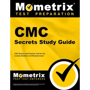 CMC Secrets Study Guide: CMC Review and Practice Test for the Cardiac Medicine Certification Exam [2nd Edition]