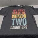 You Can't Scare Me I Have Two Daughters, Funny Dad Father T-Shirt, XL