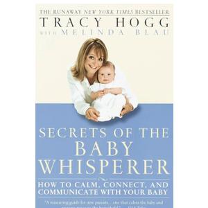 Secrets of the Baby Whisperer: How to Calm, Connect, and Communicate with Your Baby