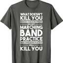 What Doesn't Kill You Makes U Stronger Except Marching Band T-Shirt Small