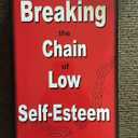 Breaking The Chain Of Low Self-esteem