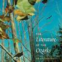 The Literature of the Ozarks: An Anthology (Ozarks Studies)