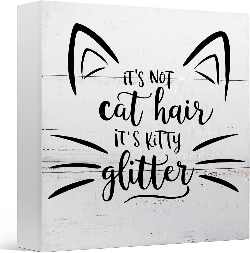 Funny Cat Decor for Home Tabletop Desk, Cat Lover Gifts, It's Not Cat Hair It's Kitty Glitter, Wooden Sign 5x5 Inches