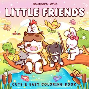 Little Friends: Coloring Book for Adults and Teens Featuring Fuzzy Animal Characters and Cute Besties in Cozy Moments and Daily Adventures for Relaxation (Cute & Easy Coloring)