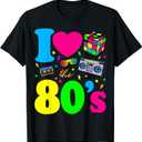 I Love The 80s Clothes for Women and Men Party Funny Tee T-Shirt