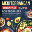 The 30-Minutes Mediterranean Breakfast Recipes For Beginners cookbook, Paperback