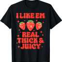 I Like Em Real Thick and Juicy Funny Strawberry Festival T-Shirt, Size Medium