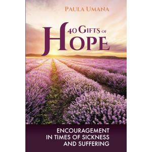 40 Gifts of Hope: Encouragement in times of sickness and suffering