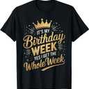 It's My Birthday Week Yes I Get The Whole Week Women Bday T-Shirt