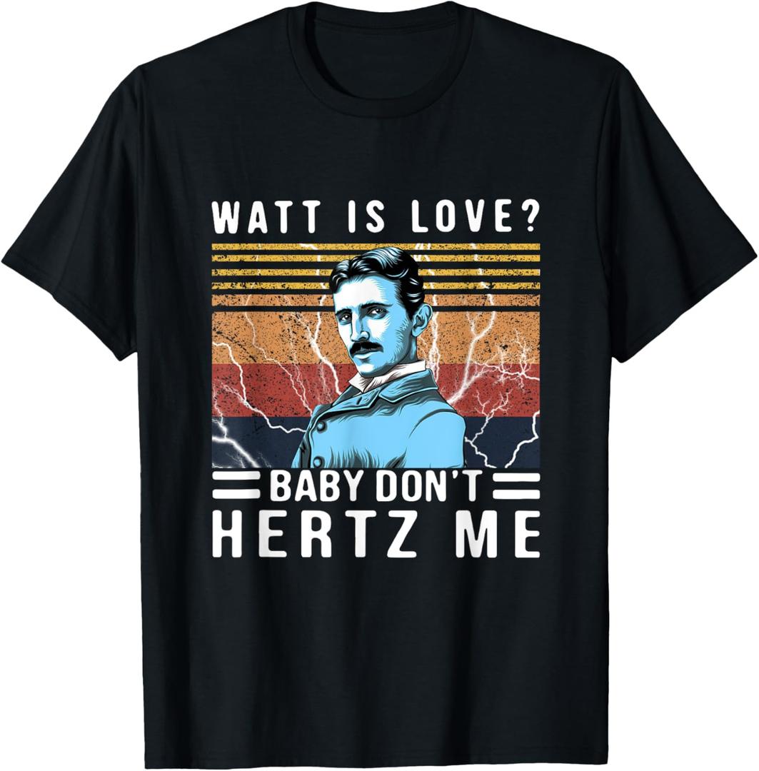 Watt Is Love Baby Don't Hertz Me Nikola Tesla Vintage T-Shirt (Small, Black)