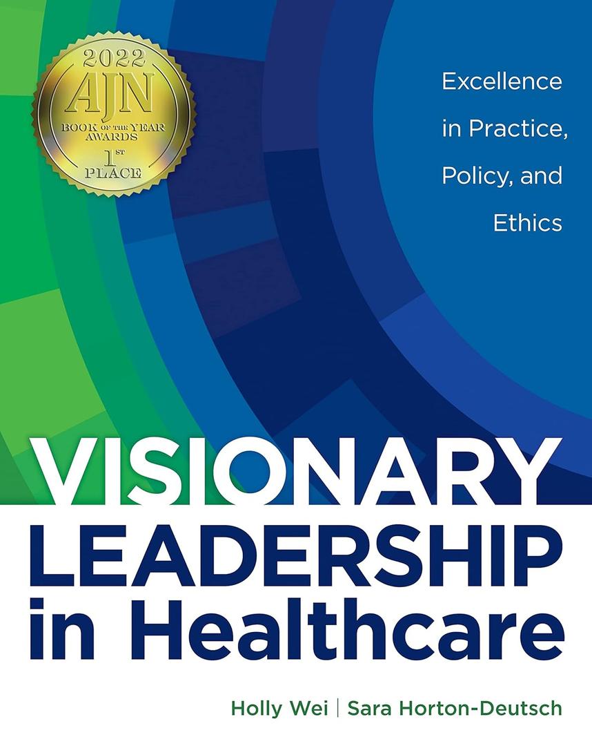 Visionary Leadership in Healthcare: Excellence in Practice, Policy, and Ethics, Paperback