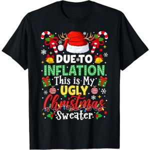 Funny Due to Inflation Ugly Christmas Sweaters Men Women Kid T-Shirt