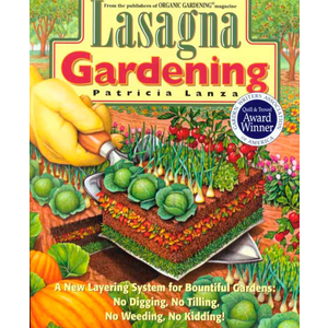Lasagna Gardening: A New Layering System for Bountiful Gardens: No Digging, No Tilling, No Weeding, No Kidding! Paperback – Bargain Price, November 15, 1998