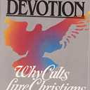 Unholy Devotion: Why Cults Lure Christians
