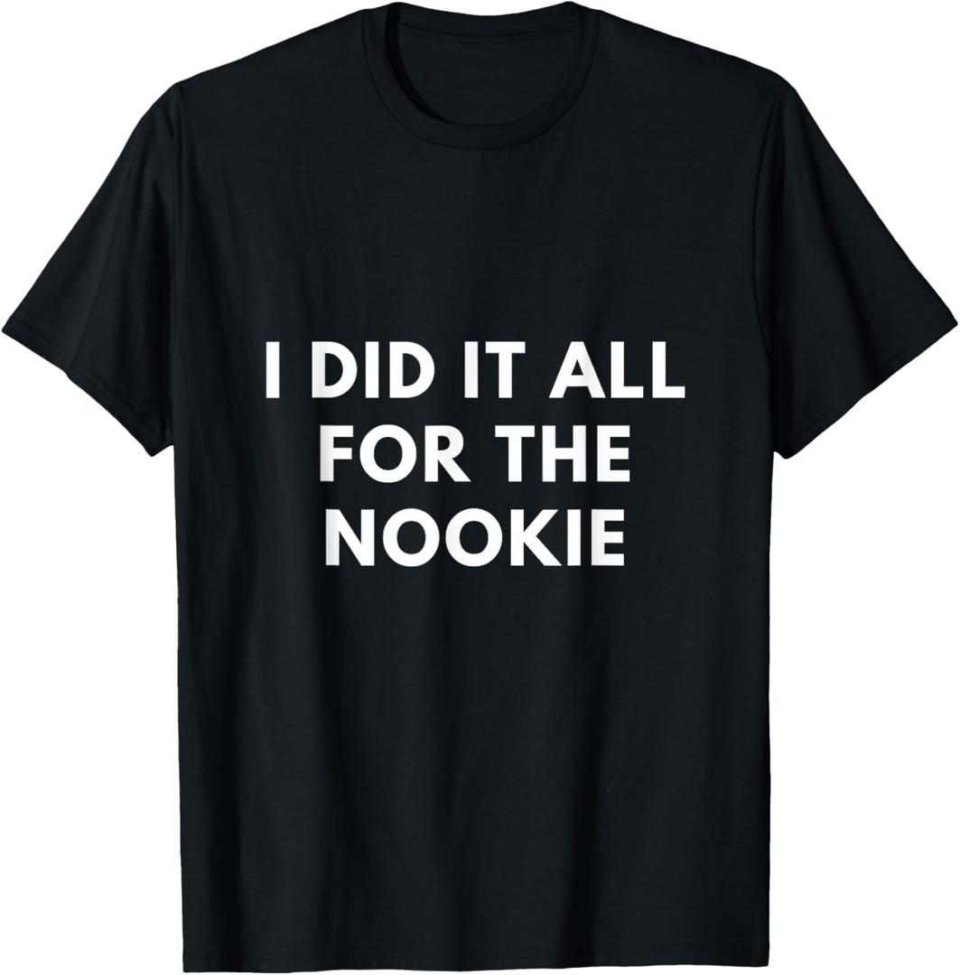 I Did it All for The Nookie T-Shirt L