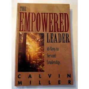 The Empowered Leader: 10 Keys to Servant Leadership