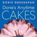 Dorie’s Anytime Cakes: A James Beard Award Winner's Collection of 100+ Simple Illustrated Recipes